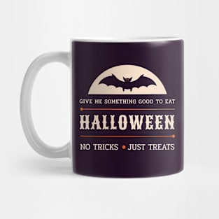 Give Me Something Good To Eat - No Tricks Just Treats Mug